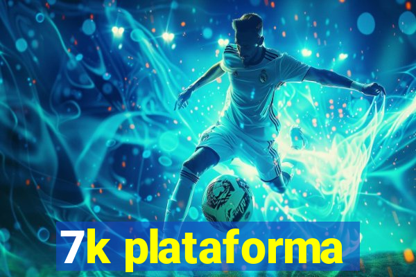 7k plataforma